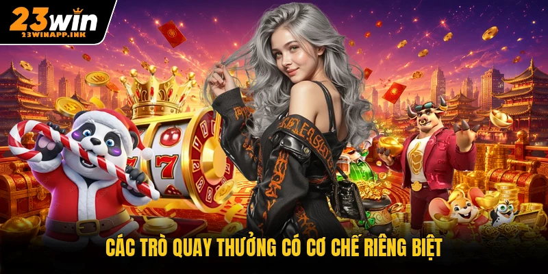 Các trò quay thưởng có cơ chế riêng biệt