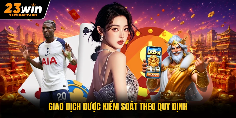 Giao dịch được kiểm soát theo quy định