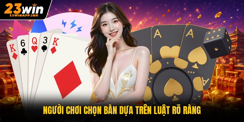 Người chơi chọn bàn dựa trên luật rõ ràng