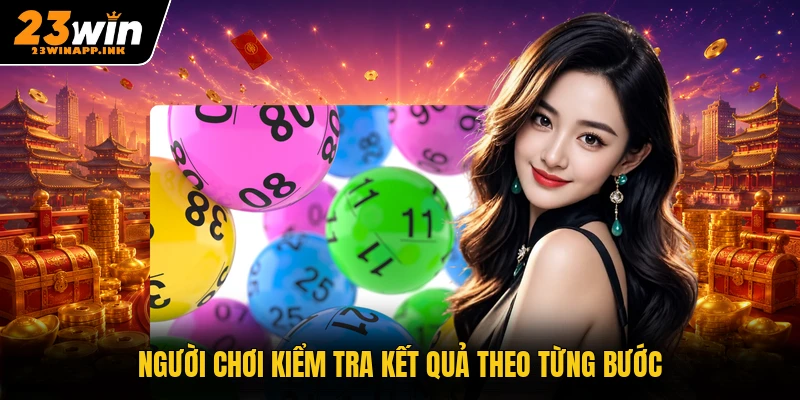 Người chơi kiểm tra kết quả theo từng bước