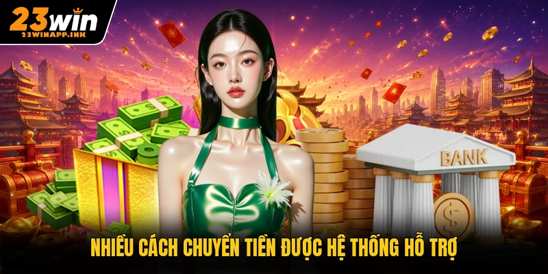 Nhiều cách chuyển tiền được hệ thống hỗ trợ