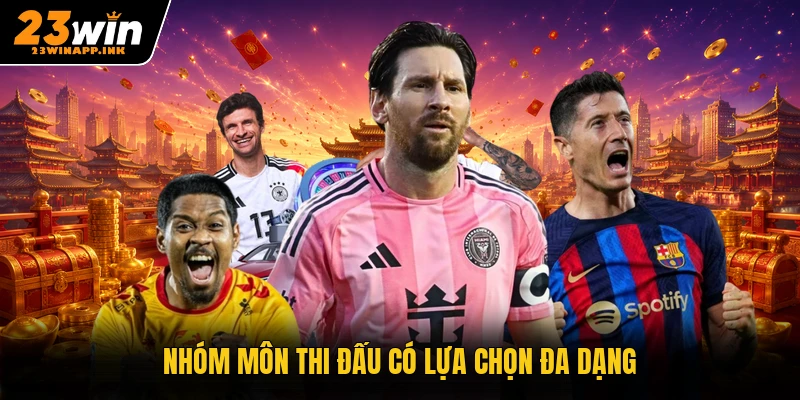 Nhóm môn thi đấu có lựa chọn đa dạng