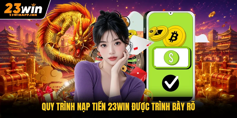 Quy trình nạp tiền 23WIN được trình bày rõ