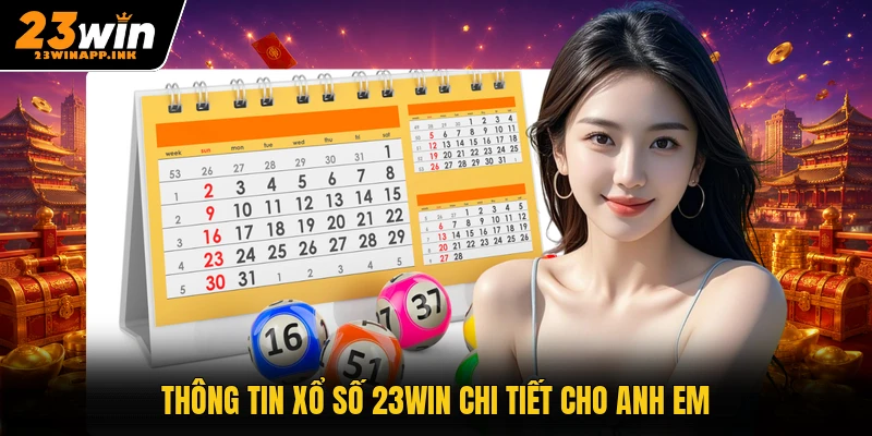 Thông tin xổ số 23WIN chi tiết cho anh em